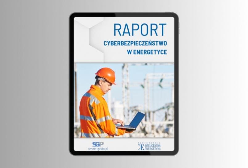 Raport „Cyberbezpieczeństwo w energetyce” już dostępny!