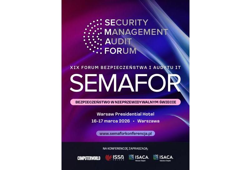 16–17 marca 2026 SEMAFOR – XIX Forum Bezpieczeństwa i Audytu IT